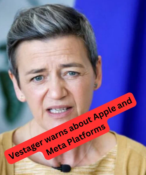 U's Margrethe Vestager warns about Apple and Meta Platforms