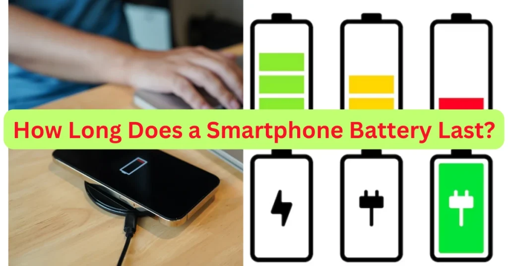 How Long Does a Smartphone Battery Last? How long does a cell phone battery last before replacement iphone ? How long does a cell phone battery last before replacement android ? How long does a phone battery last without charging ? How long should a phone battery last after charging ? Signs your phone battery needs to be replaced ? How long does an android battery last when fully charged ?